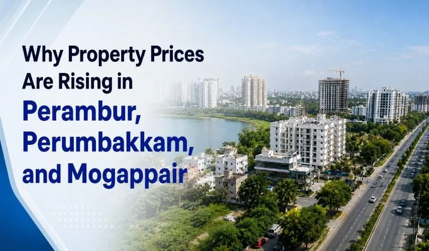 Why Property Prices Are Rising in Perambur, Perumbakkam, and Mogappair